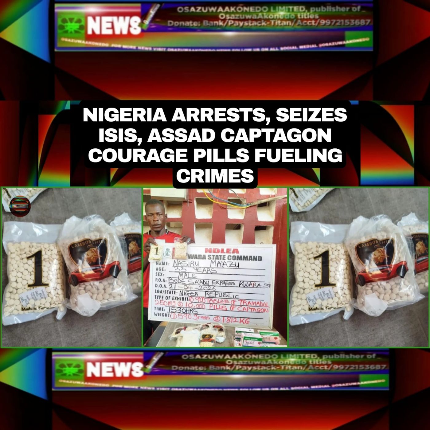 OsazuwaAkonedo Audio ~ Nigeria Arrests, Seizes ISIS, Assad Captagon Courage Pills Fueling Crimes