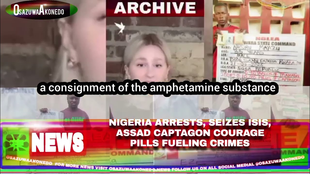 OsazuwaAkonedo CrimeFighting ~ Nigeria Arrests, Seizes ISIS, Assad Captagon Courage Pills Fueling Crimes Part One