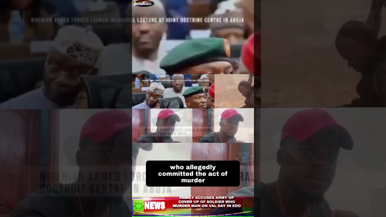 OsazuwaAkonedo NinetySeconds ~ Family Accuses Army Of Cover Up Of Soldier Who Murder Man On Val Day In Edo