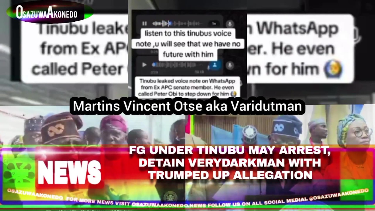 OsazuwaAkonedo Video ~ FG Under Tinubu May Arrest, Detain VeryDarkMan With Trumped Up Allegation