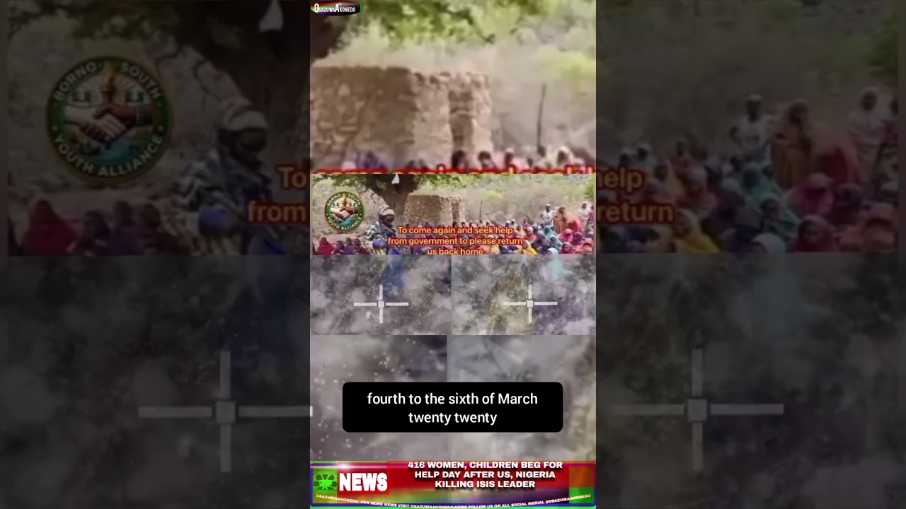OsazuwAkoned Brief ~ 416 Women, Children Beg For Help Day After US, Nigeria Killing ISIS Leader
