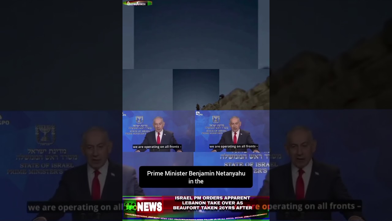 OsazuwaAkonedo NewsShort ~ Israel PM Orders Apparent Lebanon Take Over As Beaufort Taken 26yrs After