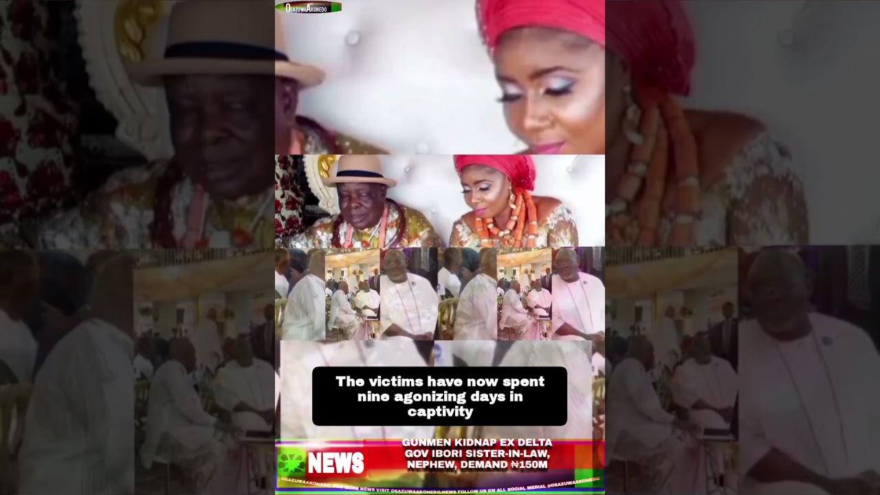 OsazuwaAkonedo NewsShort ~ Gunmen Kidnap Ex Delta Gov Ibori Sister In Law, Nephew, Demand ₦150m
