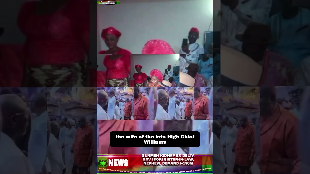 OsazuwaAkonedo ThreeMinutes ~ Gunmen Kidnap Ex Delta Gov Ibori Sister In Law, Nephew, Demand ₦150m
