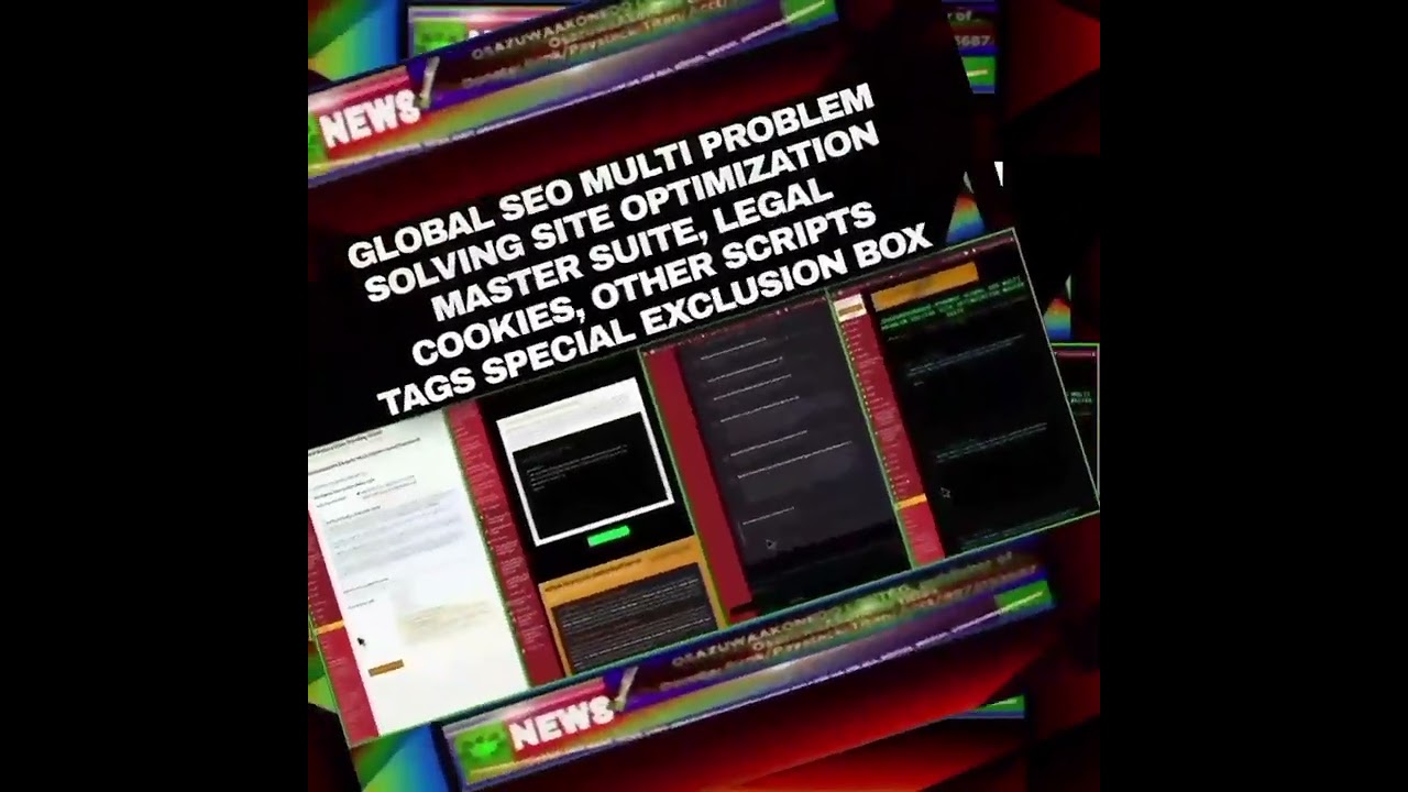 OsazuwaAkonedo Podcast Video ~ Global SEO Multi Problem Solving Site Optimization Master Suite, Legal Cookies, Scripts Spl Excl Box