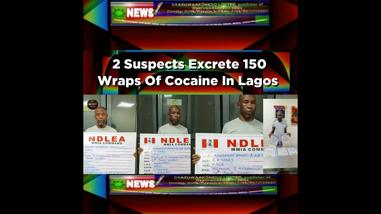 OsazuwaAkonedo NewsChronicles ~ 2 Suspects Excrete 150 Wraps Of Cocaine In Lagos ~ OsazuwaAkonedo