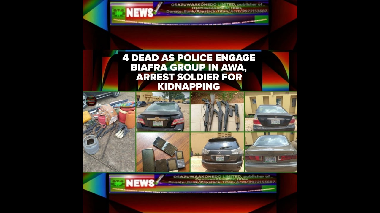 OsazuwaAkonedo NewsChronicles ~ 4 Dead As Police Engage Biafra Group In Awa, Arrest Soldier For Kidnapping