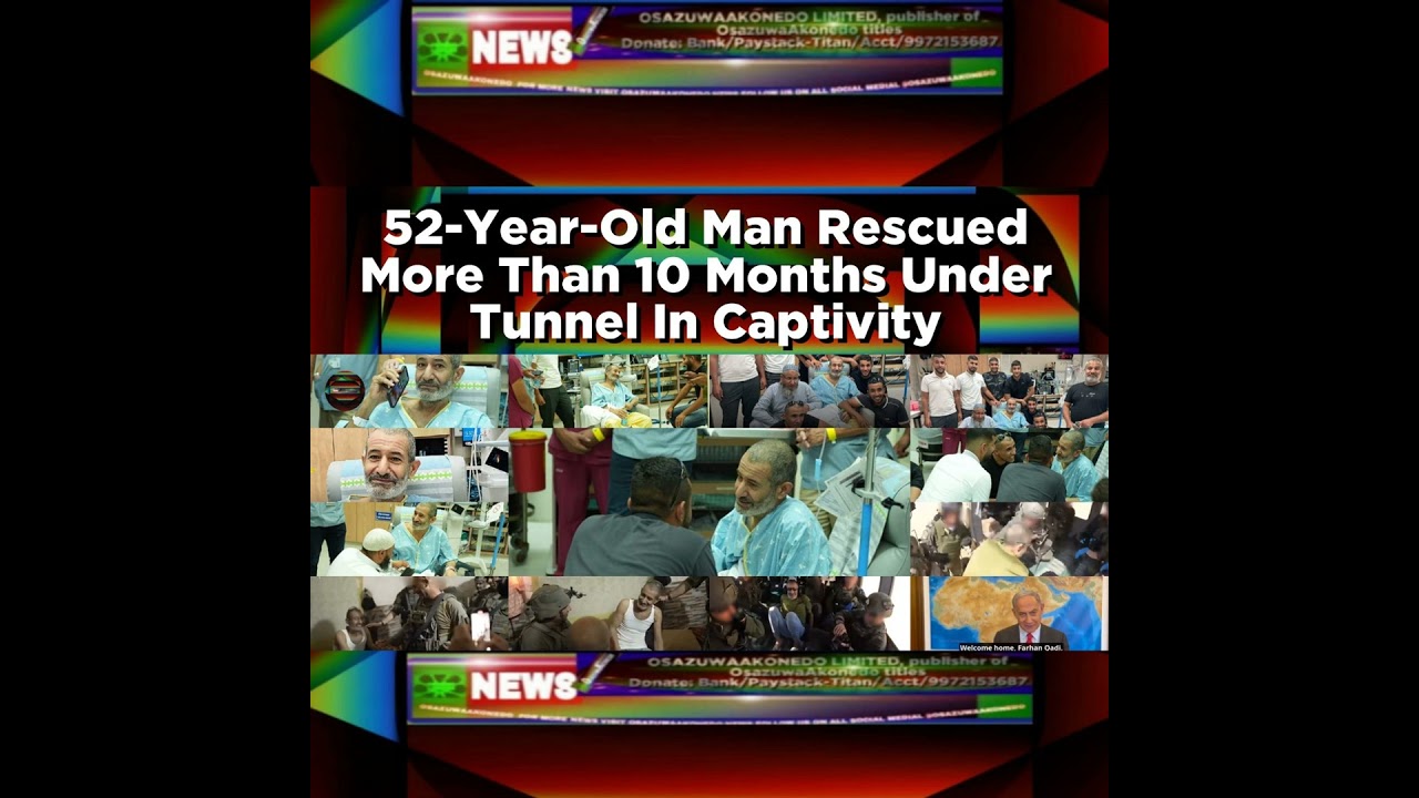 OsazuwaAkonedo NewsChronicles ~ 52-Year-Old Man Rescued More Than 10 Months Under Tunnel In Captivity ~ OsazuwaAkonedo