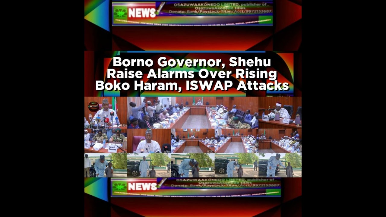 OsazuwaAkonedo NewsChronicles ~ Borno Governor, Shehu Raise Alarms Over Rising Boko Haram, ISWAP Attacks