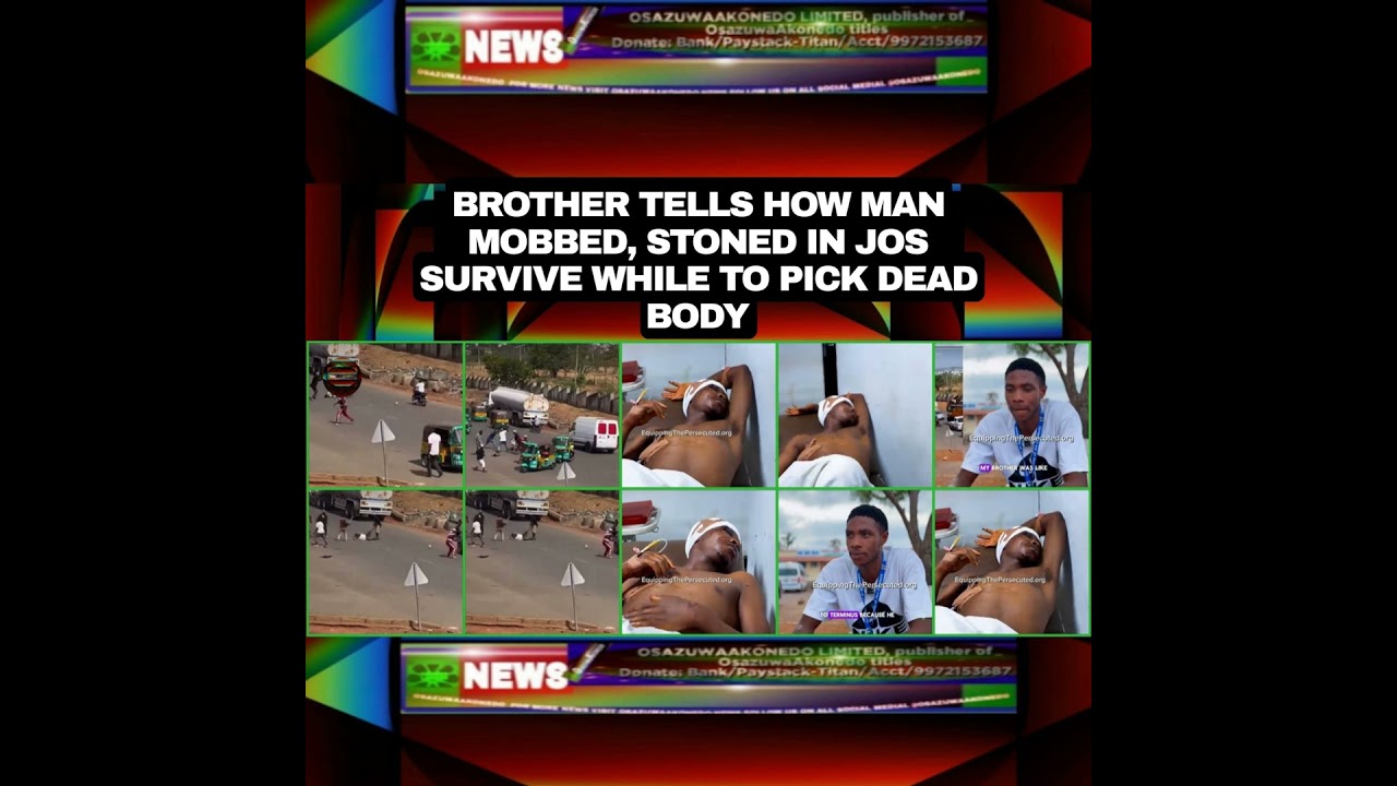 OsazuwaAkonedo NewsChronicles ~ Brother Tells How Man Mobbed, Stoned In Jos Survive While To Pick Dead Body