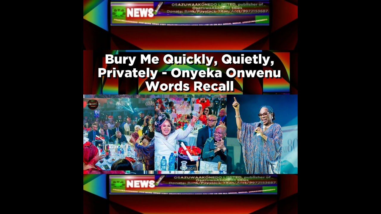 OsazuwaAkonedo NewsChronicles ~ Bury Me Quickly, Quietly, Privately – Onyeka Onwenu Words Recall ~ OsazuwaAkonedo