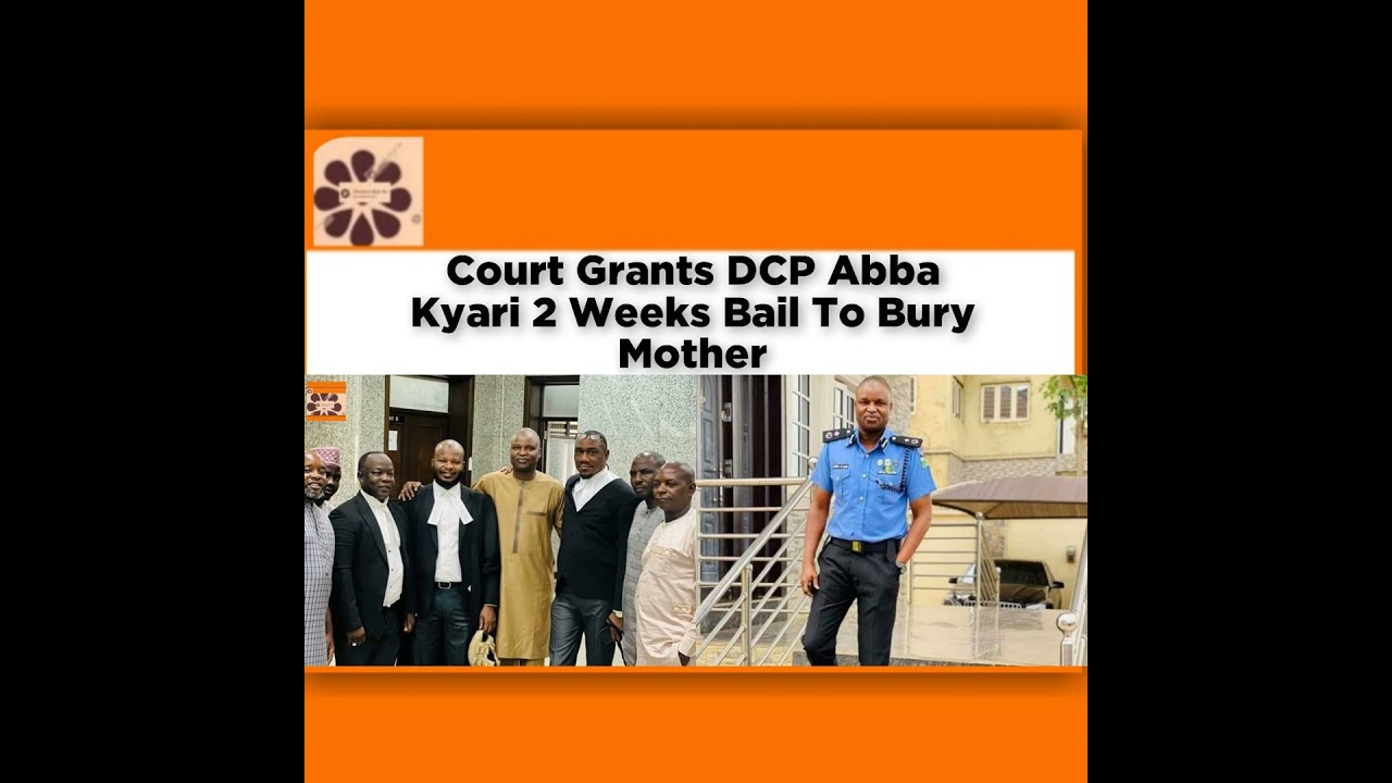 OsazuwaAkonedo NewsChronicles ~ Court Grants DCP Abba Kyari 2 Weeks Bail To Bury Mother ~ OsazuwaAkonedo