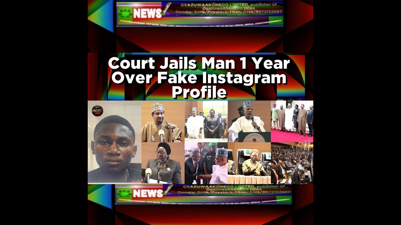 OsazuwaAkonedo NewsChronicles ~ Court Jails Man 1 Year Over Fake Instagram Profile