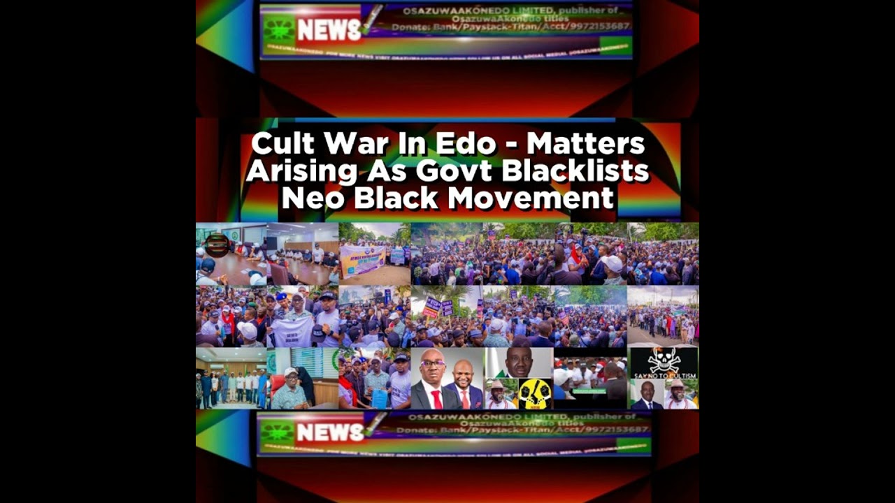 OsazuwaAkonedo NewsChronicles ~ Cult War In Edo – Matters Arising As Govt Blacklists Neo Black Movement