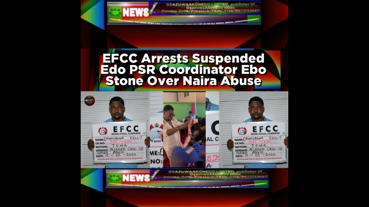 OsazuwaAkonedo NewsChronicles ~ EFCC Arrests Suspended Edo PSR Coordinator Ebo Stone Over Naira Abuse
