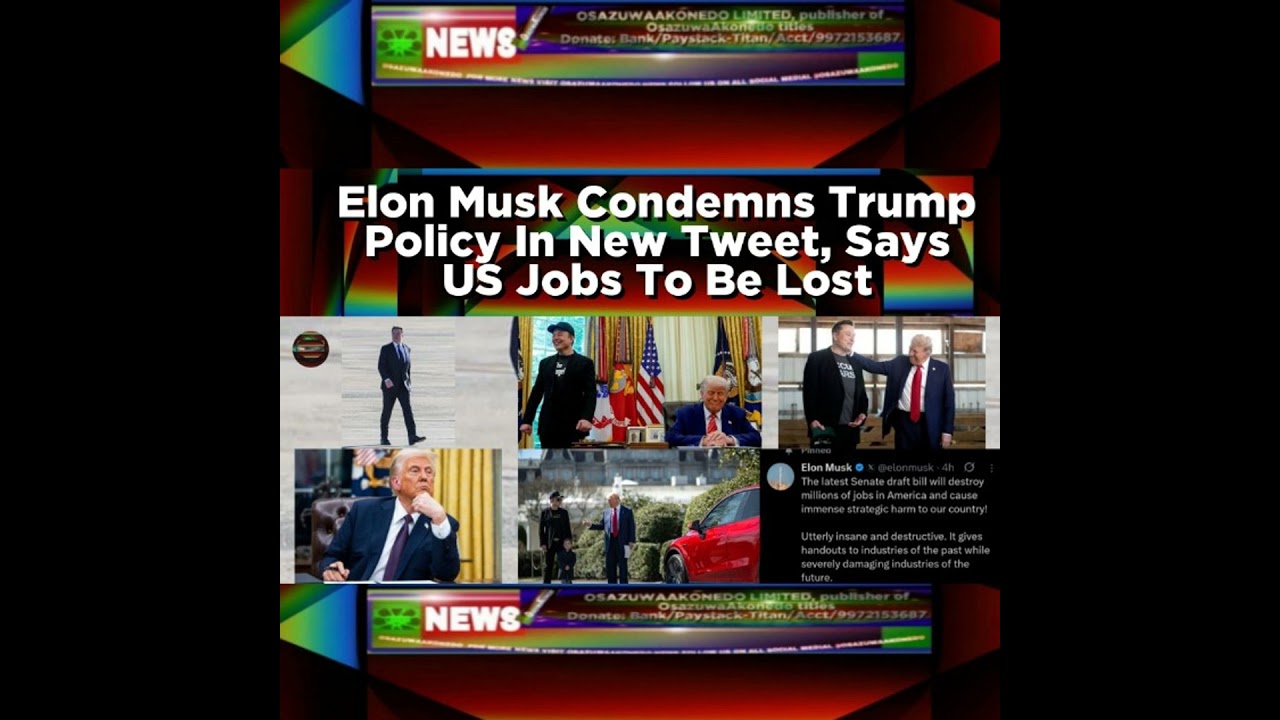 OsazuwaAkonedo NewsChronicles ~ Elon Musk Condemns Trump Policy In New Tweet, Says US Jobs To Be Lost