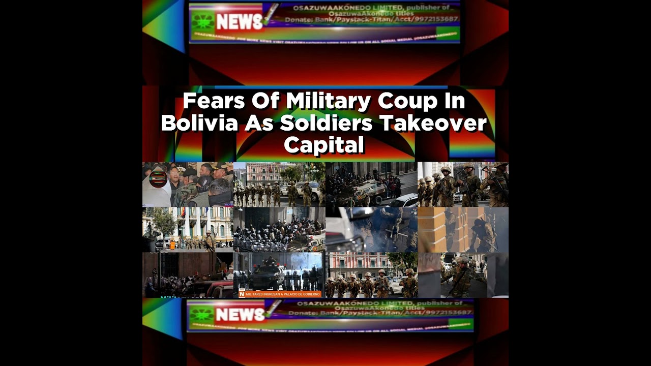OsazuwaAkonedo NewsChronicles ~ Fears Of Military Coup In Bolivia As Soldiers Takeover Capital ~ OsazuwaAkonedo