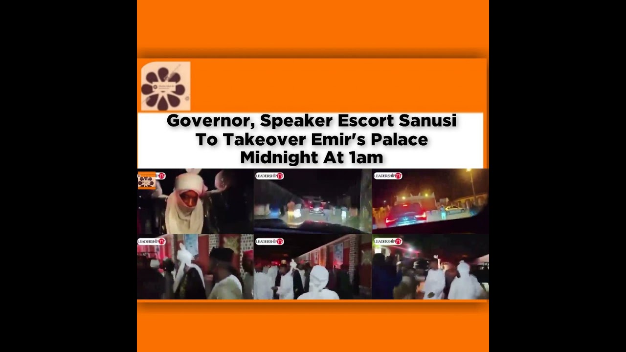 OsazuwaAkonedo NewsChronicles ~ Governor, Speaker Escort Sanusi To Takeover Emir’s Palace Midnight At 1am ~ OsazuwaAkonedo