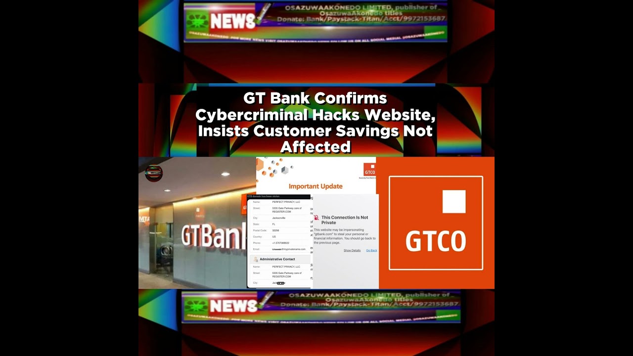 OsazuwaAkonedo NewsChronicles ~ GT Bank Confirms Cybercriminal Hacks Website, Insists Customer Savings Not Affected ~ OsazuwaAkonedo