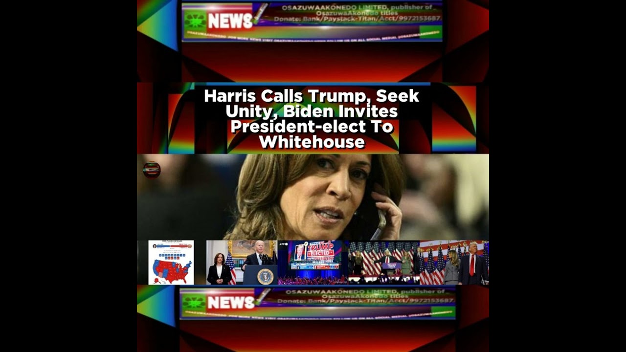 OsazuwaAkonedo NewsChronicles ~ Harris Calls Trump, Seek Unity, Biden Invites President-elect To Whitehouse