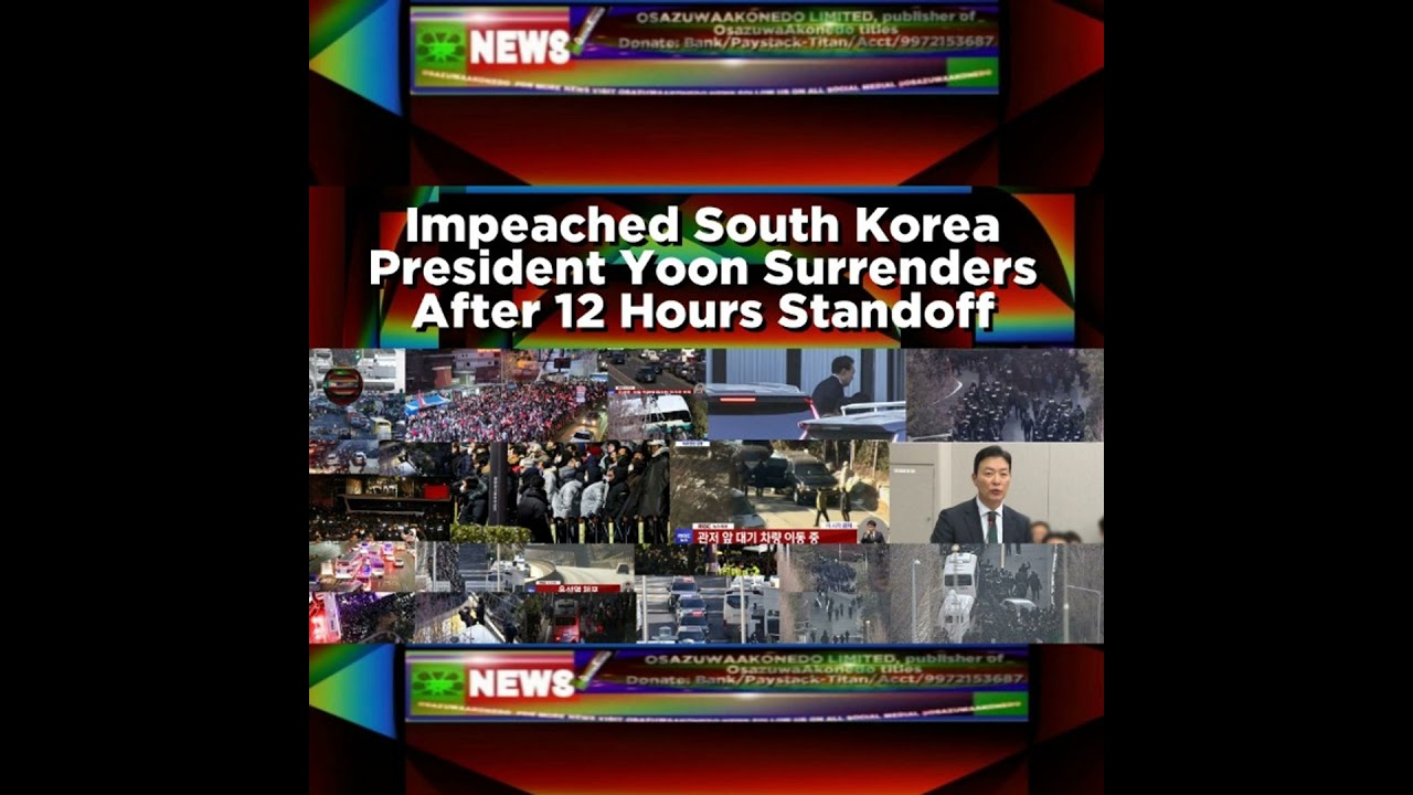 OsazuwaAkonedo NewsChronicles ~ Impeached South Korea President Yoon Surrenders After 12 Hours Standoff