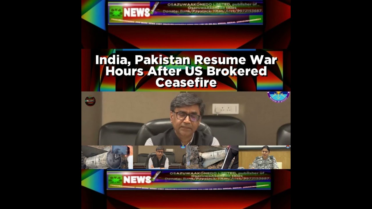 OsazuwaAkonedo NewsChronicles ~ India, Pakistan Resume War Hours After US Brokered Ceasefire