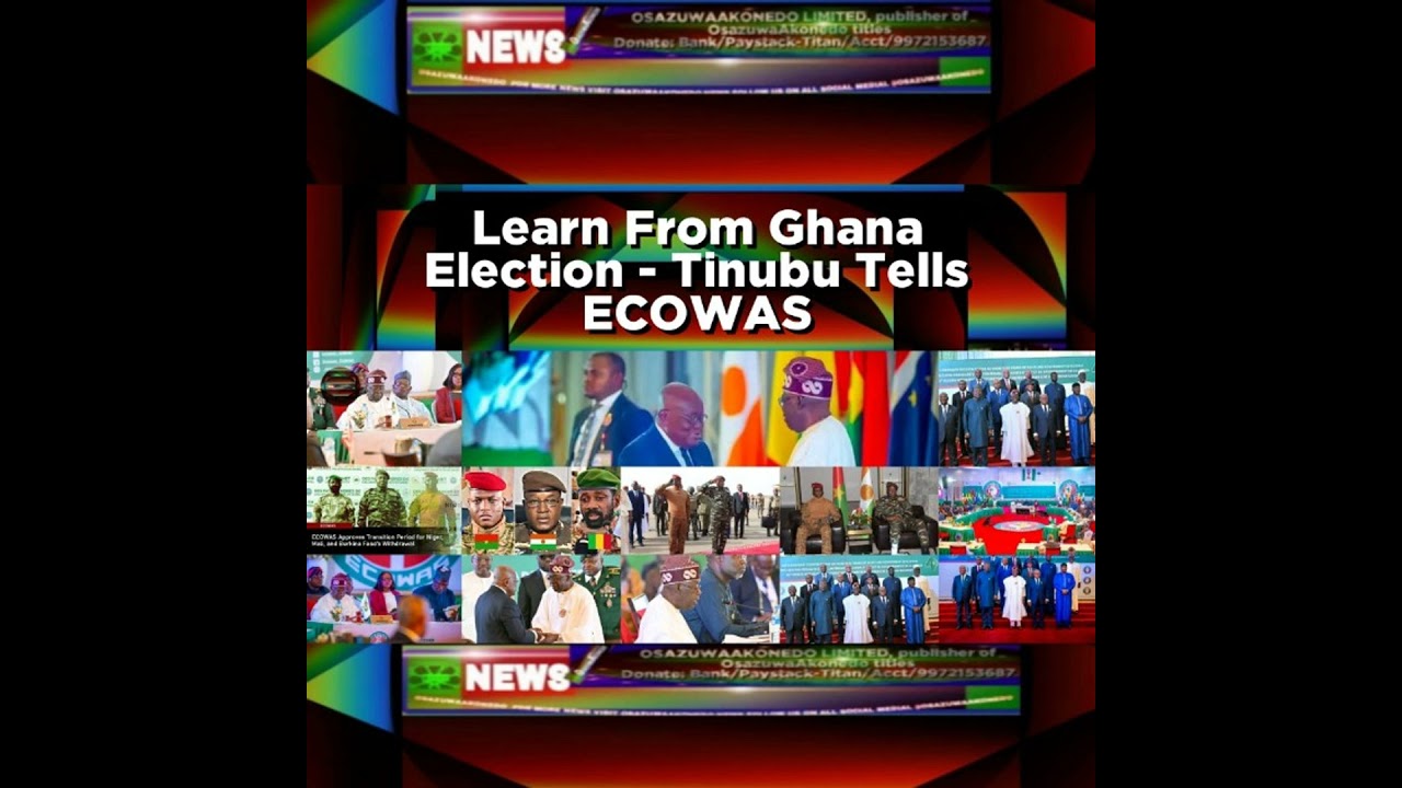 OsazuwaAkonedo NewsChronicles ~ Learn From Ghana Election – Tinubu Tells ECOWAS