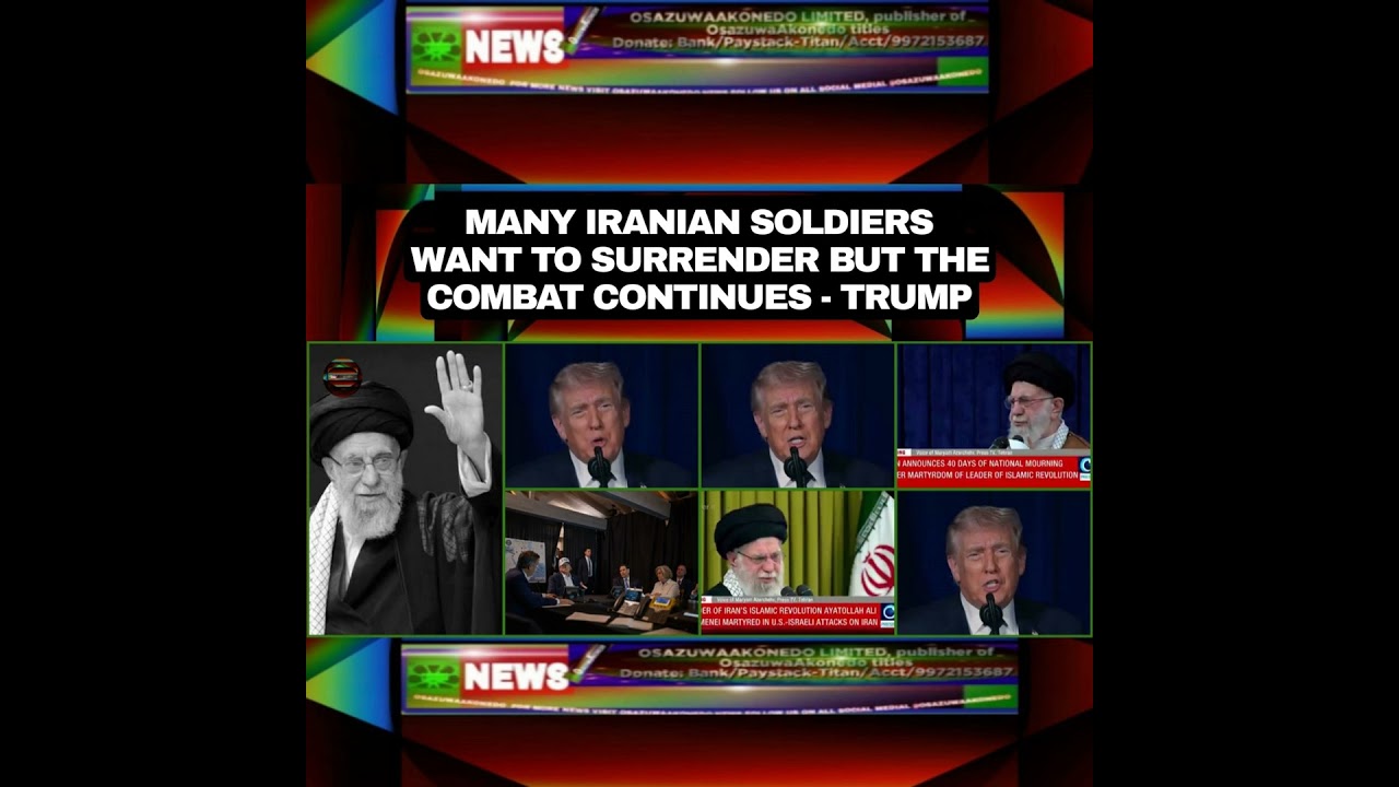 OsazuwaAkonedo NewsChronicles ~ Many Iranian Soldiers Want To Surrender But The Combat Continues – Trump