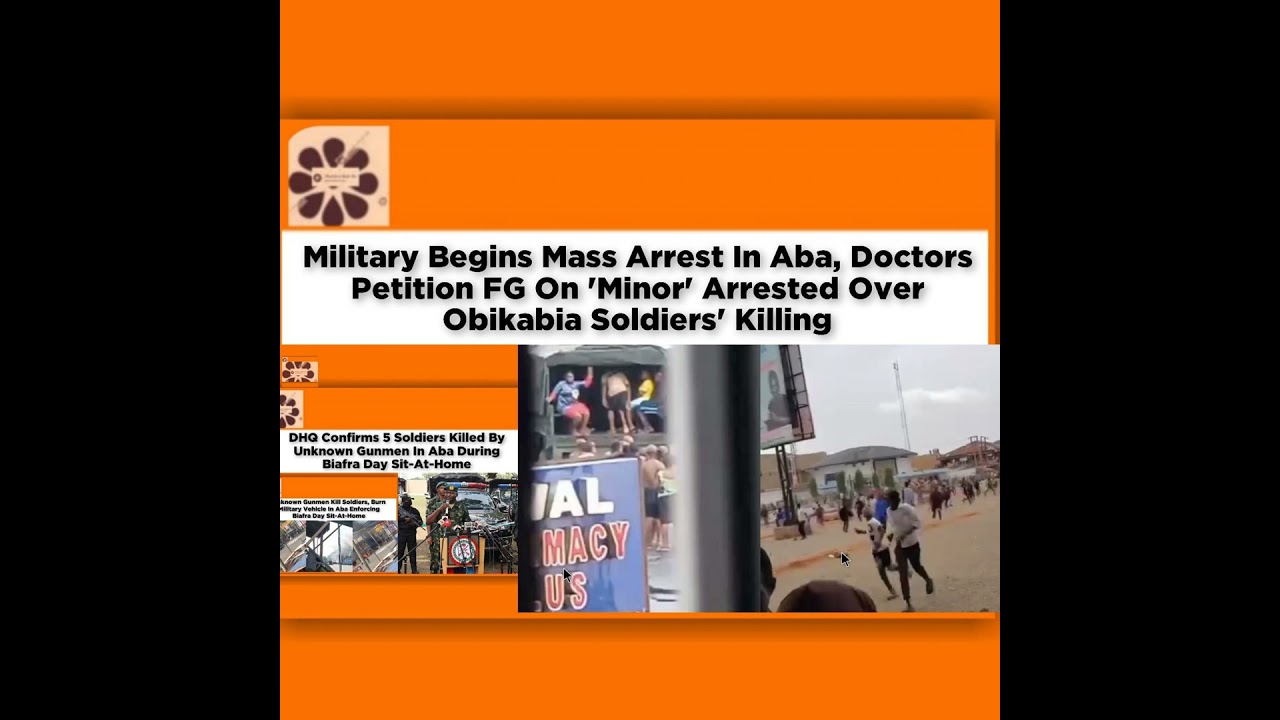 OsazuwaAkonedo NewsChronicles ~ Military Begins Mass Arrest In Aba, Doctors Petition FG On ‘Minor’ Arrested Over Obikabia Soldier…