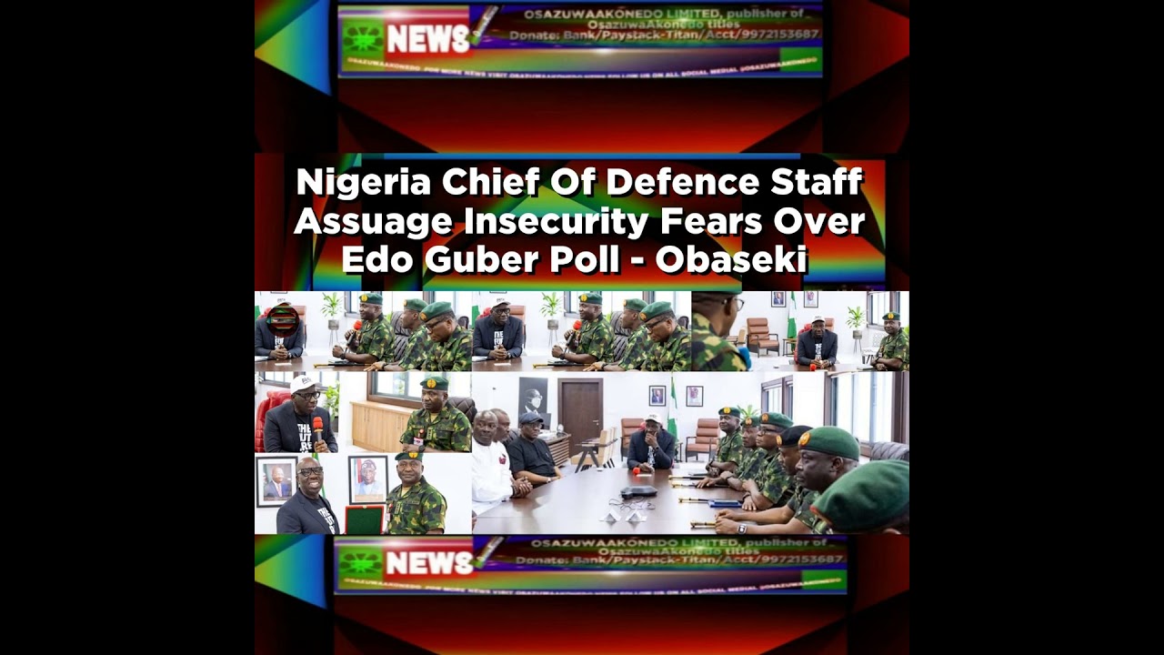 OsazuwaAkonedo NewsChronicles ~ Nigeria Chief Of Defence Staff Assuage Insecurity Fears Over Edo Guber Poll – Obaseki ~ OsazuwaAk…
