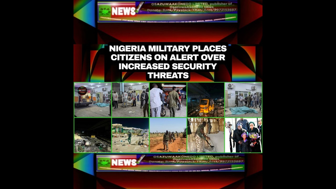 OsazuwaAkonedo NewsChronicles ~ Nigeria Military Places Citizens On Alert Over Increased Security Threats
