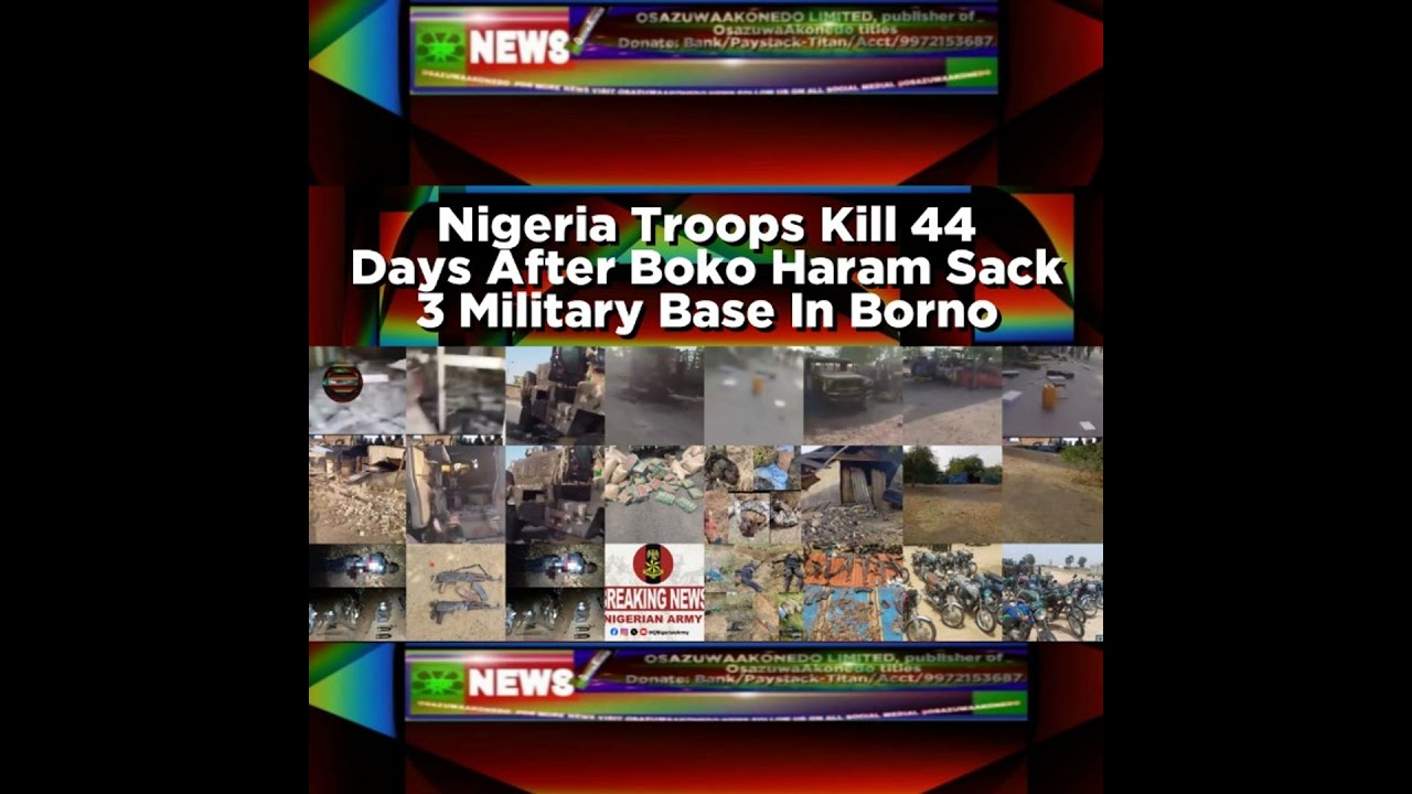 OsazuwaAkonedo NewsChronicles ~ Nigeria Troops Kill 44 Days After Boko Haram Sack 3 Military Base In Borno