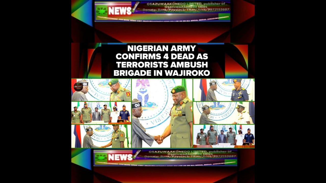 OsazuwaAkonedo NewsChronicles ~ Nigerian Army Confirms 4 Dead As Terrorists Ambush Brigade In Wajiroko
