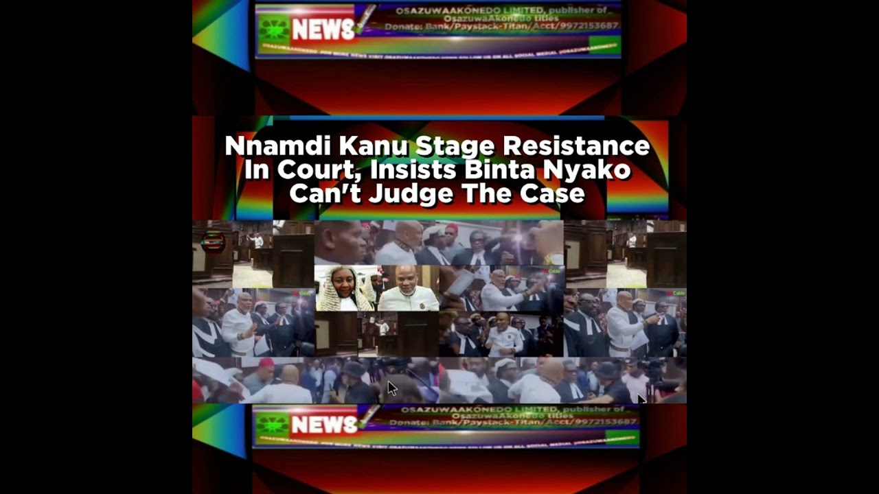 OsazuwaAkonedo NewsChronicles ~ Nnamdi Kanu Stage Resistance In Court, Insists Binta Nyako Can’t Judge The Case