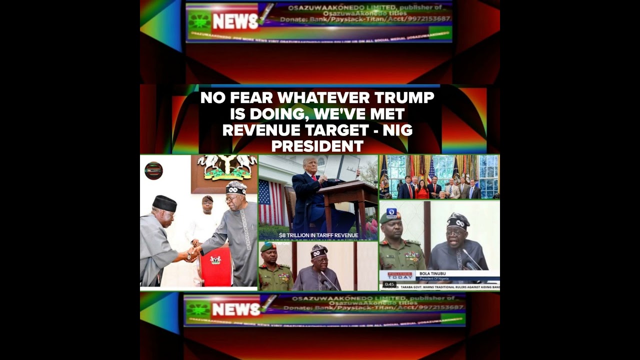 OsazuwaAkonedo NewsChronicles ~ No Fear Whatever Trump Is Doing, We’ve Met Revenue Target – Nig President