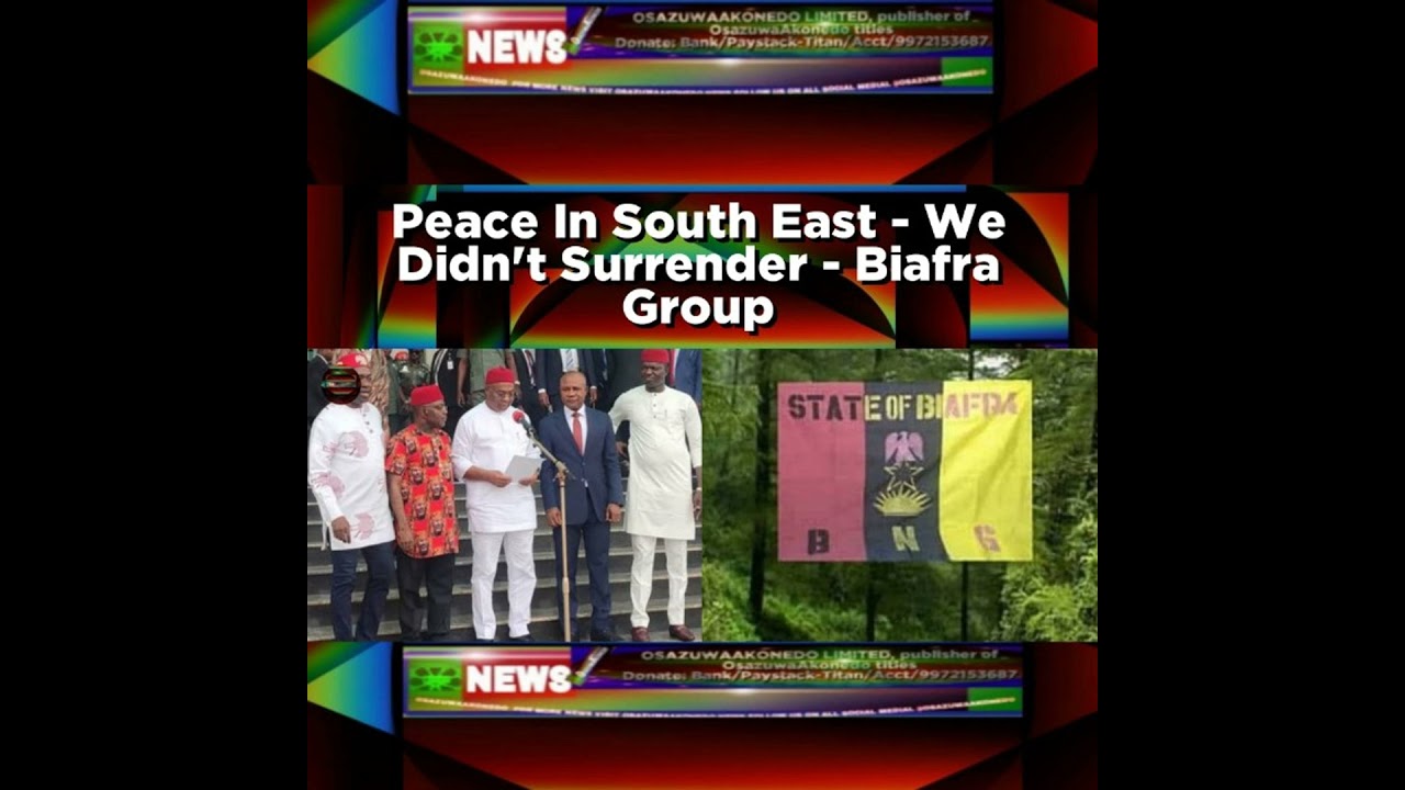 OsazuwaAkonedo NewsChronicles ~ Peace In South East – We Didn’t Surrender – Biafra Group