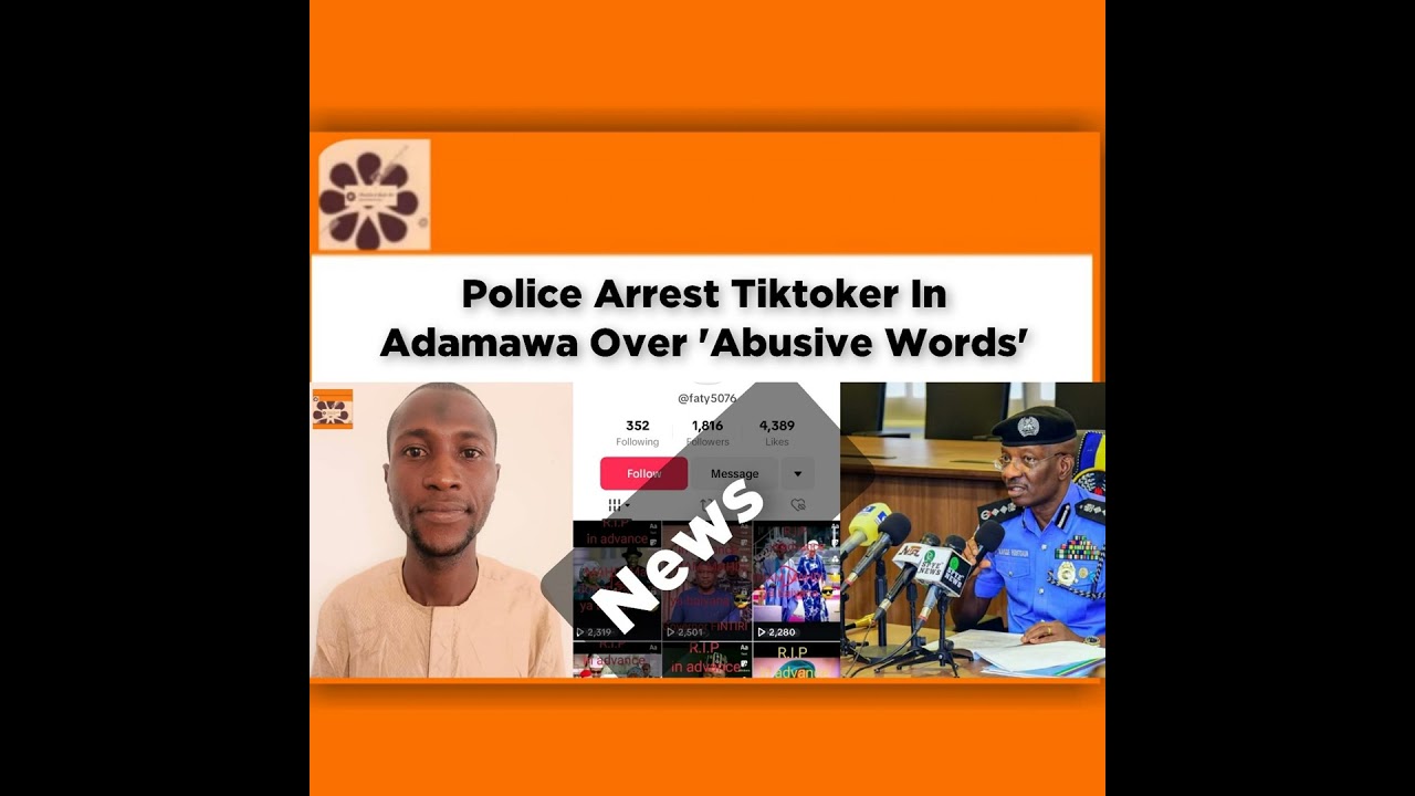 OsazuwaAkonedo NewsChronicles ~ Police Arrest Tiktoker In Adamawa Over ‘Abusive Words’ ~ OsazuwaAkonedo