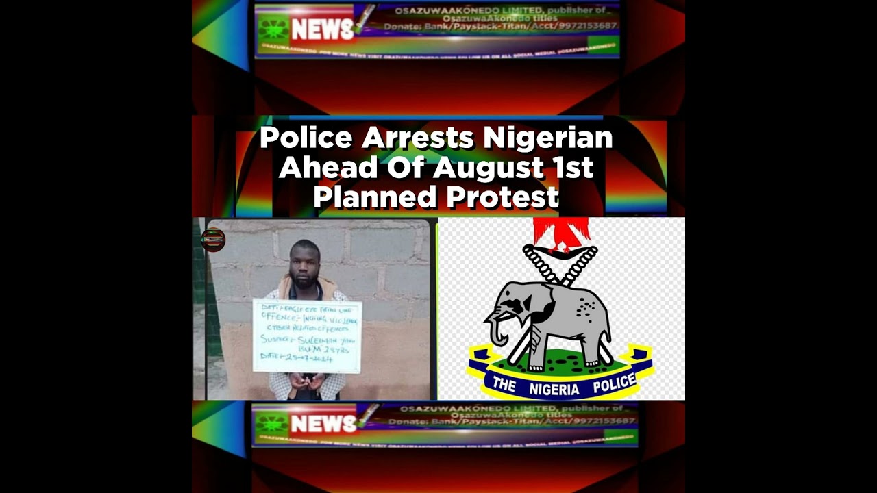 OsazuwaAkonedo NewsChronicles ~ Police Arrests Nigerian Ahead Of August 1st Planned Protest ~ OsazuwaAkonedo