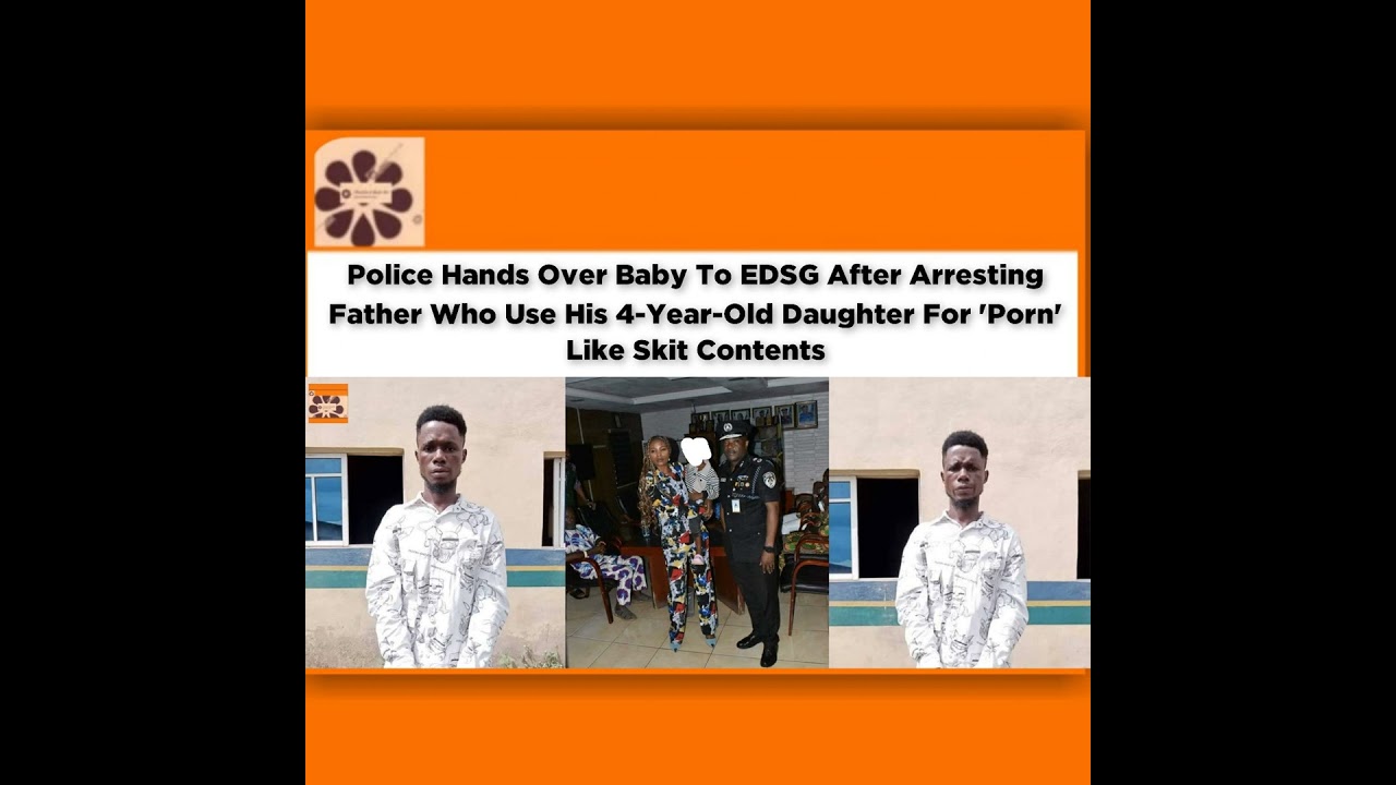 OsazuwaAkonedo NewsChronicles ~ Police Hands Over Baby To EDSG After Arresting Father Who Use His 4-Year-Old Daughter For ‘Porn’ …