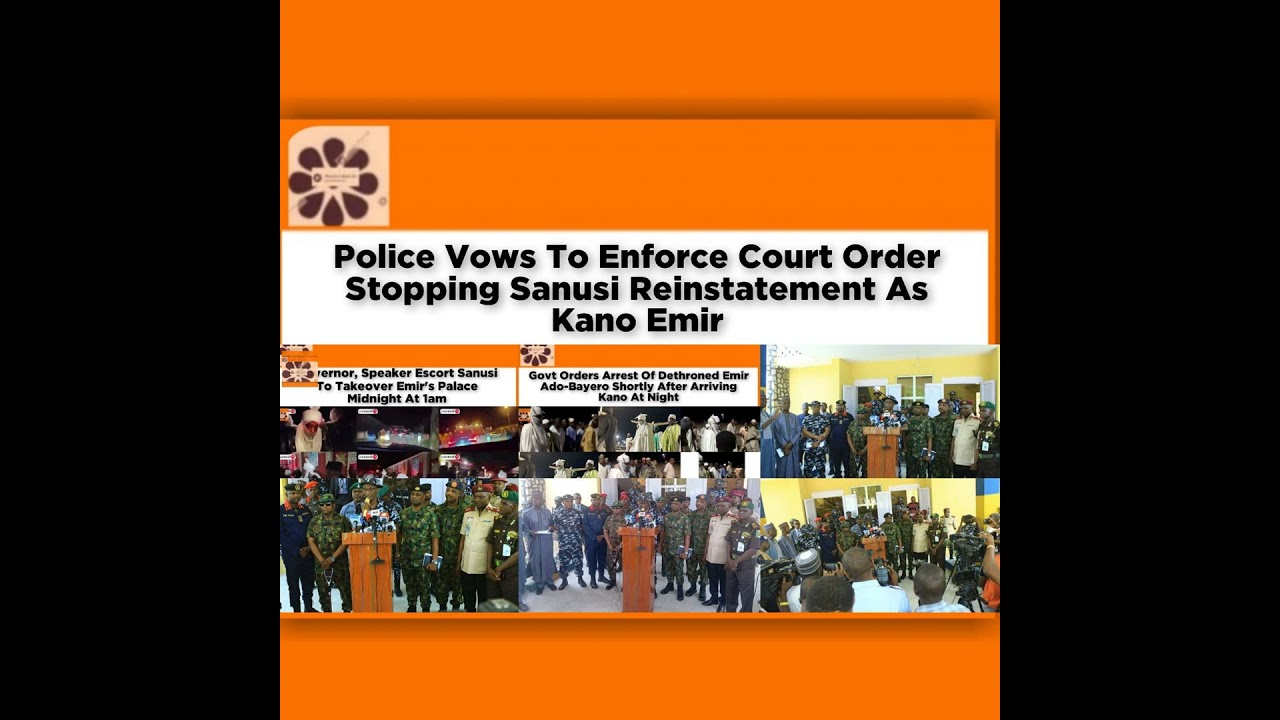 OsazuwaAkonedo NewsChronicles ~ Police Vows To Enforce Court Order Stopping Sanusi Reinstatement As Kano Emir ~ OsazuwaAkonedo