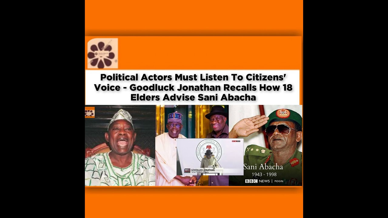 OsazuwaAkonedo NewsChronicles ~ Political Actors Must Listen To Citizens’ Voice – Goodluck Jonathan Recalls How 18 Elders Advise …