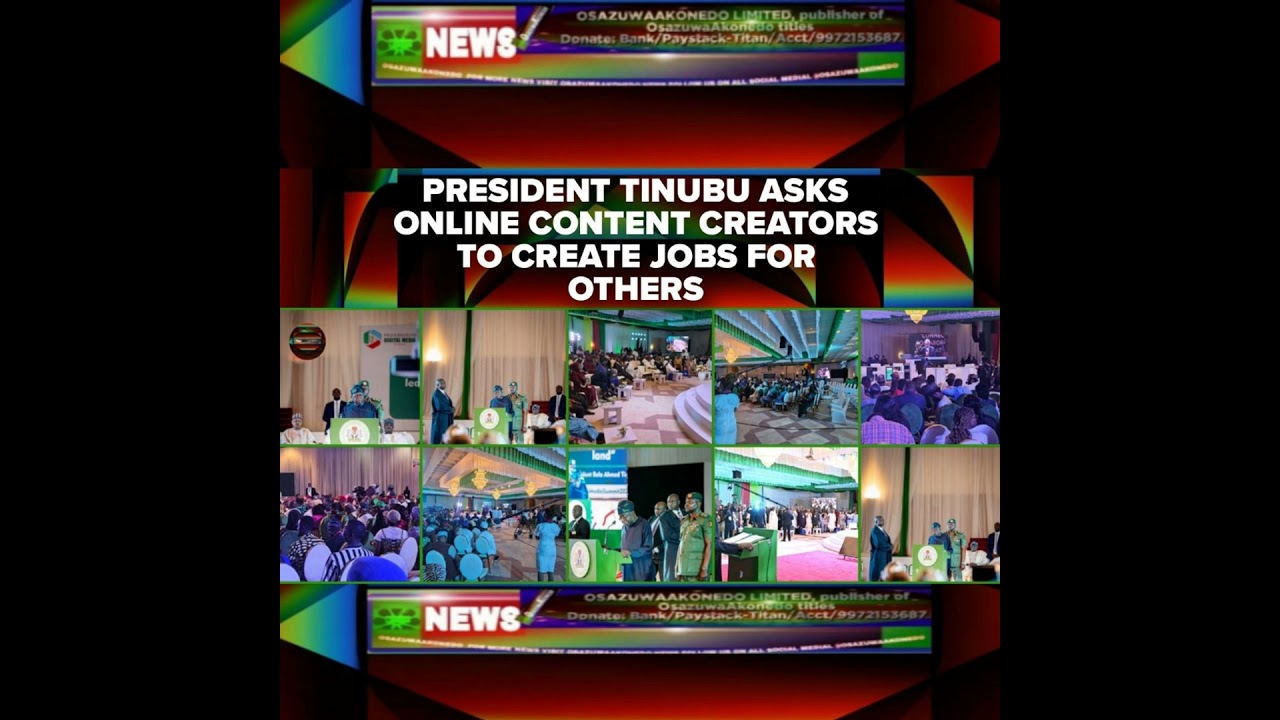 OsazuwaAkonedo NewsChronicles ~ President Tinubu Asks Online Content Creators To Create Jobs For Others
