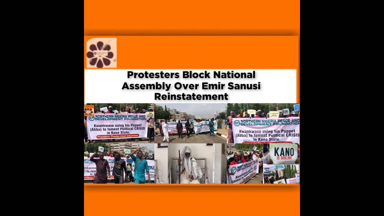 OsazuwaAkonedo NewsChronicles ~ Protesters Block National Assembly Over Emir Sanusi Reinstatement ~ OsazuwaAkonedo