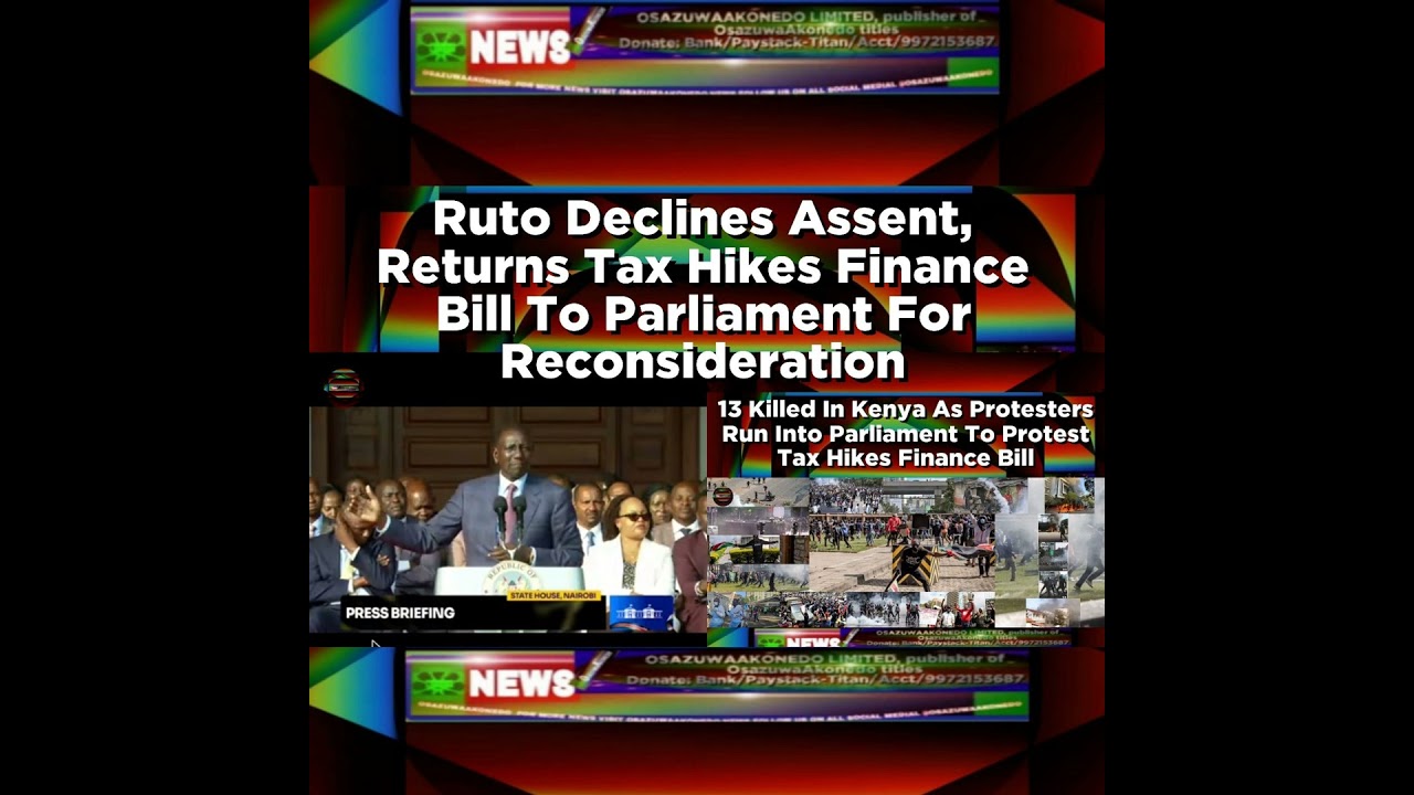 OsazuwaAkonedo NewsChronicles ~ Ruto Declines Assent, Returns Tax Hikes Finance Bill To Parliament For Reconsideration ~ OsazuwaA…