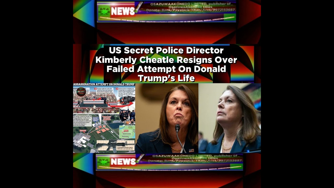 OsazuwaAkonedo NewsChronicles ~ US Secret Police Director Kimberly Cheatle Resigns Over Failed Attempt On Donald Trump’s Life ~ O…