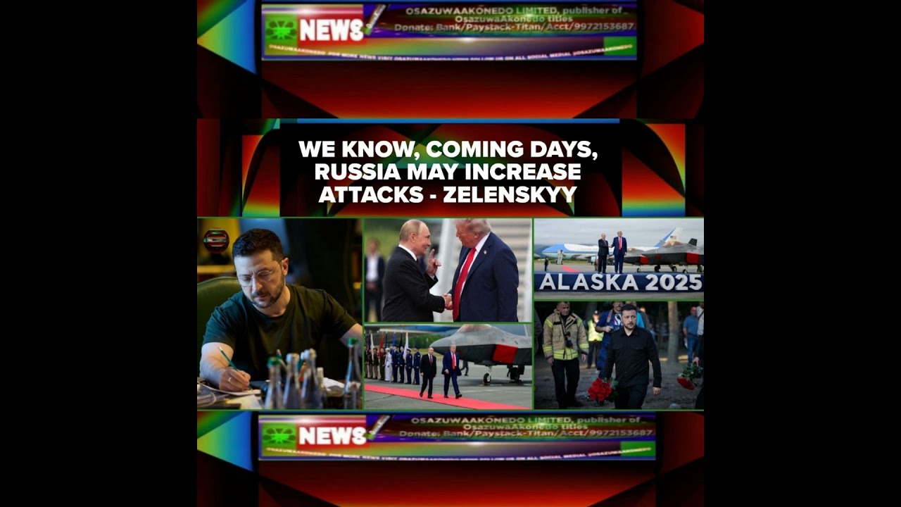 OsazuwaAkonedo NewsChronicles ~ We Know, Coming Days, Russia May Increase Attacks – Zelenskyy