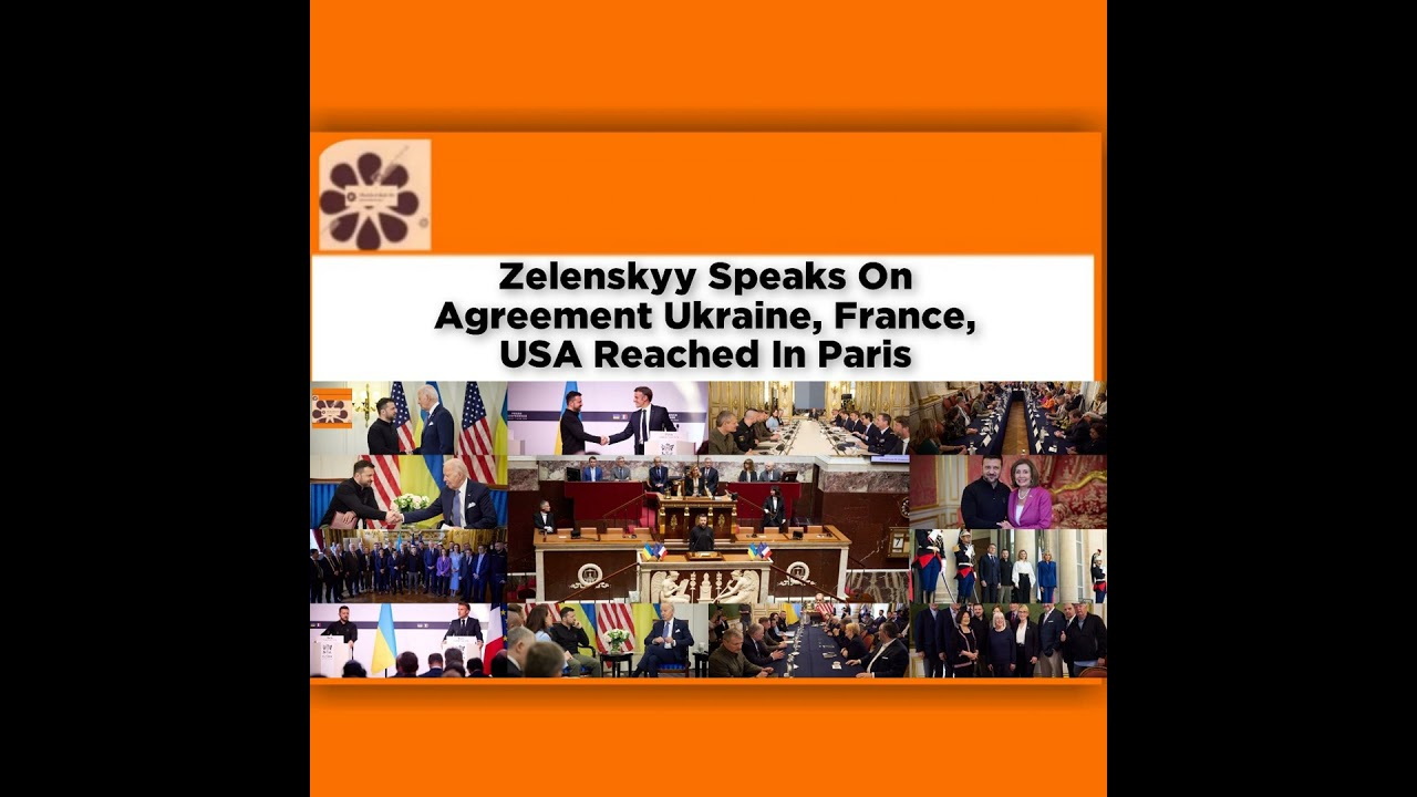 OsazuwaAkonedo NewsChronicles ~ Zelenskyy Speaks On Agreement Ukraine, France, USA Reached In Paris ~ OsazuwaAkonedo