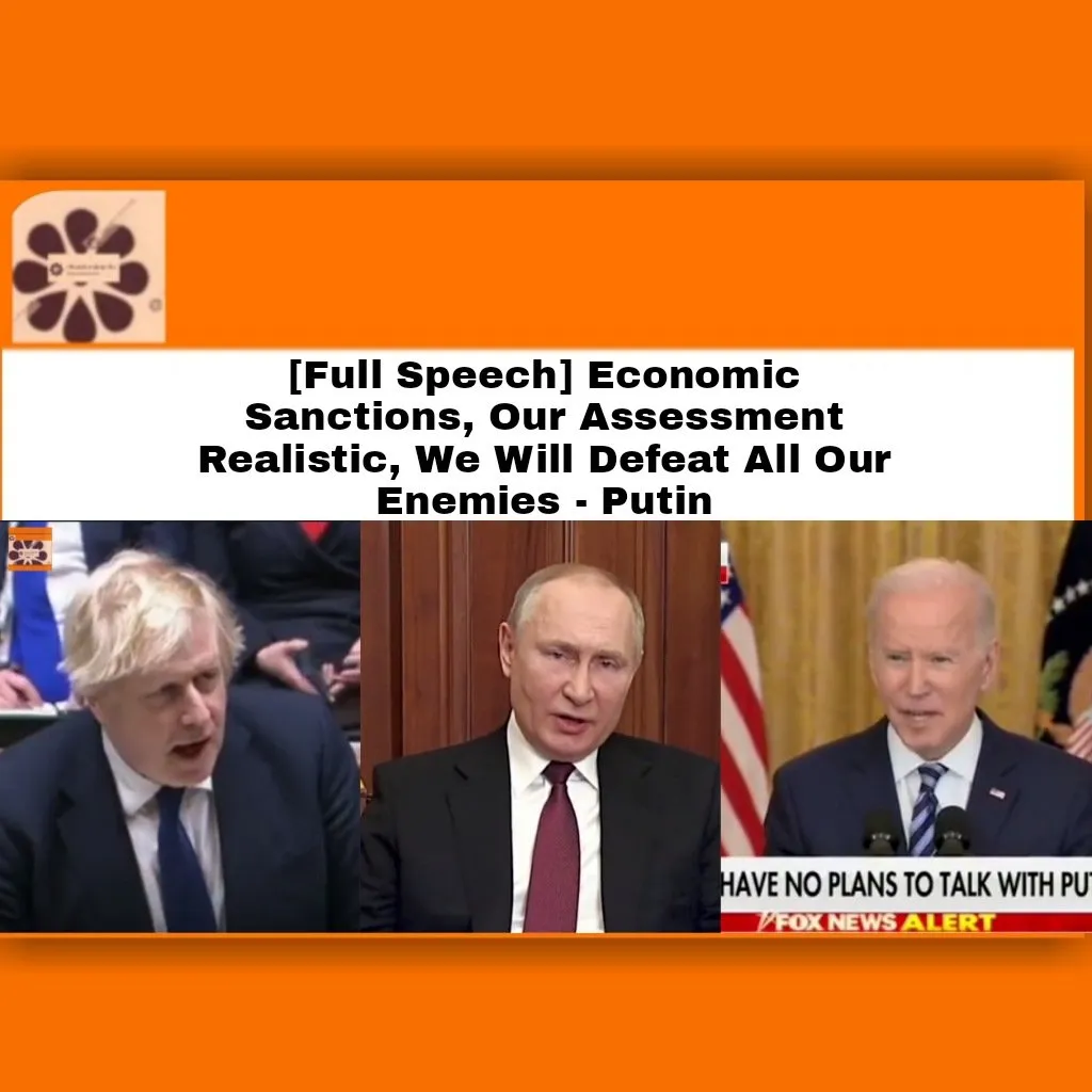 [Full Speech] Economic Sanctions, Our Assessment Realistic, We Will Defeat All Our Enemies - Putin ~ OsazuwaAkonedo #BorisJohnson #Donbass #JoeBiden #Russia #UK #Ukraine #USA #VladimirPutin