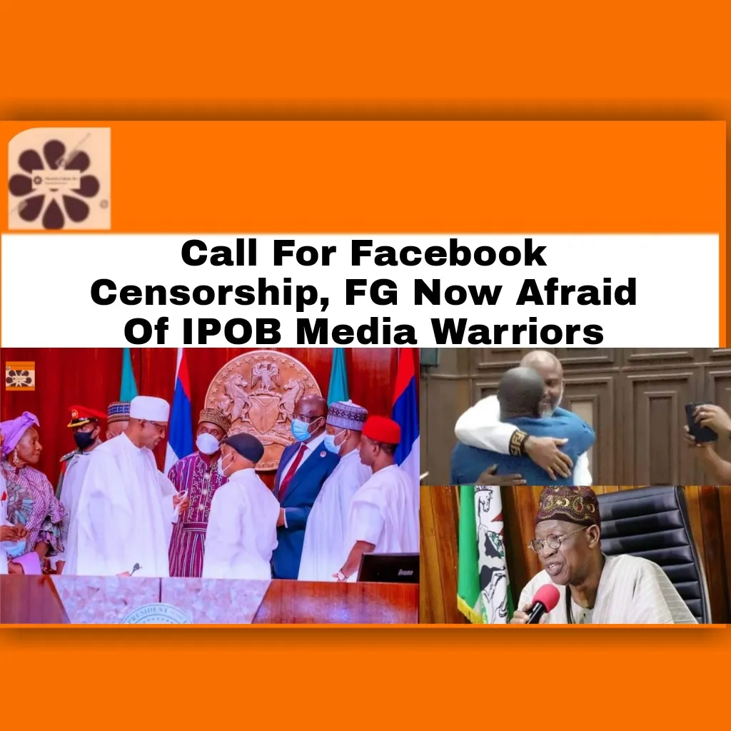 Call For Facebook Censorship, FG Now Afraid Of IPOB Media Warriors ~ OsazuwaAkonedo #BBC #Biafra #FG #government #ipob #media #Nigeria #Nigerian #Nigerians #NnamdiKanu #state