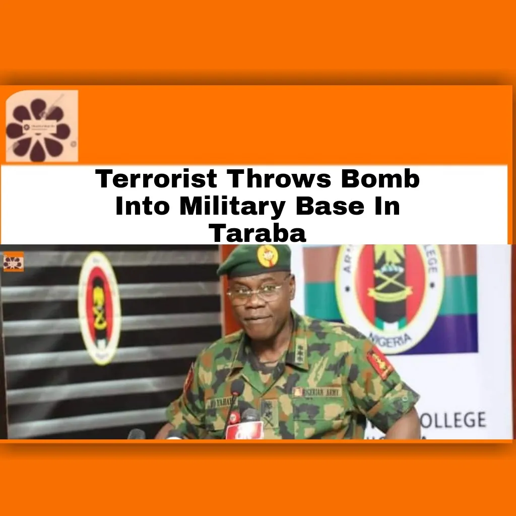 Terrorist Throws Bomb Into Military Base In Taraba ~ OsazuwaAkonedo #ArmedForcesofNigeria #army #FarukYahaya #lives #military #Nigeria #NigerianArmy #state #Taraba #terrorists Izombe,Unknown Gunmen,bombs,Imo state,Nigeria Police Force